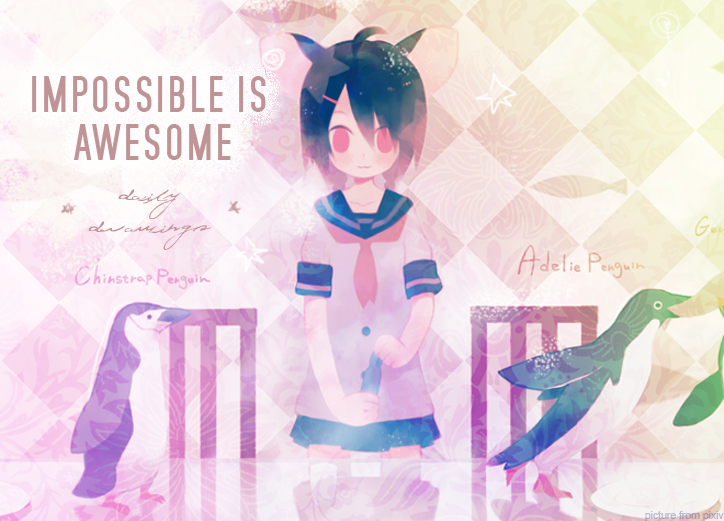 ★Impossible is Awesome★