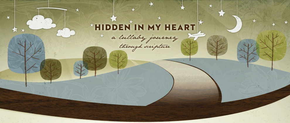 A Path Made Straight Hidden In Our Hearts Whether you are two or 92, scripture lullabies will surely minister deeply to your soul. a path made straight blogger