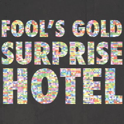 [fools+gold+surprise+hotel.jpg]
