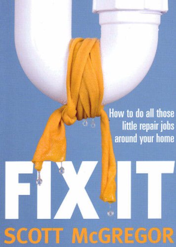 [Fix+It,+How+to+Do+All+Those+Little+Repair+Jobs+Around+Your+Home+-+S.+McGregor.jpeg]