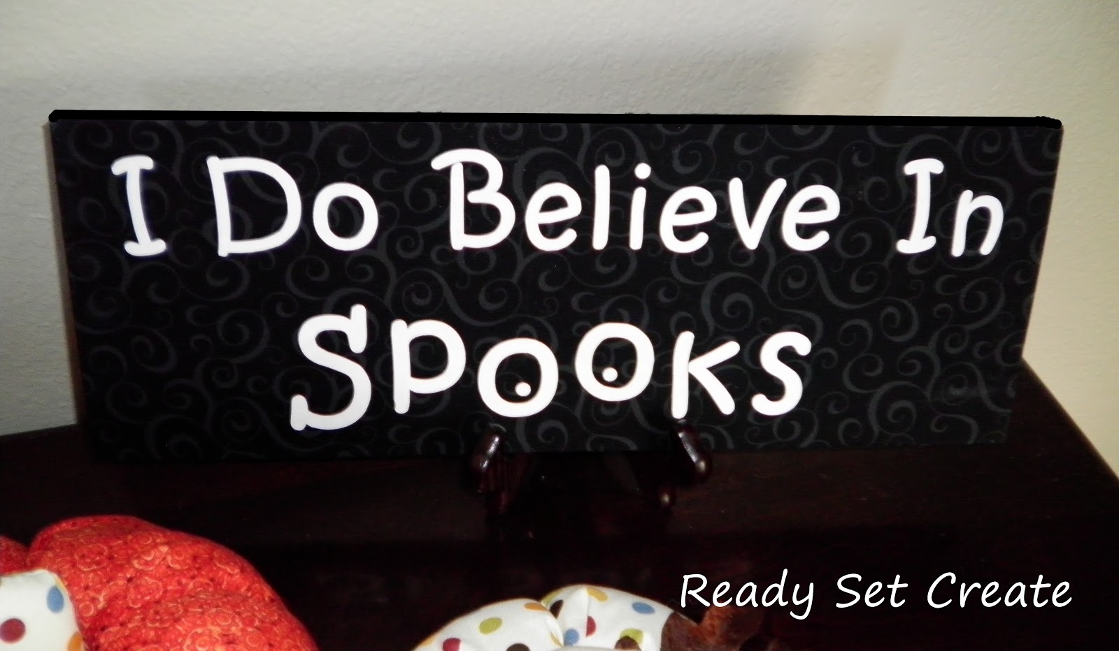 Ready, Set, Create!! I Do Believe In Spooks!