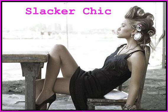 slacker chic.