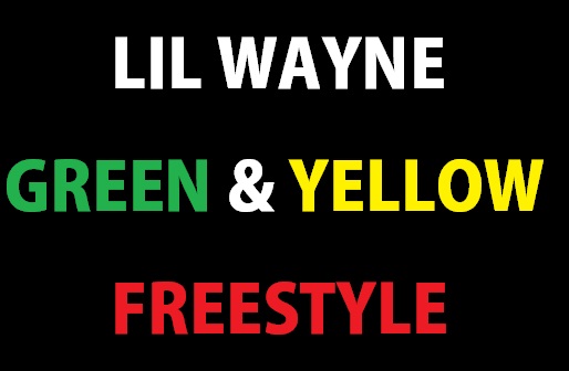 Lil Wayne - Green & Yellow (Freestyle) Lil Wayne - Green & Yellow (Freestyle)