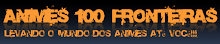 Animes 100 fronteiras