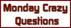 [mondaycrazyquestions+red.jpg]