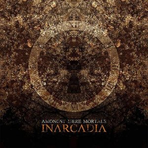 Inarcadia - Amongst Mere Mortals Inarcadia - Amongst Mere Mortals