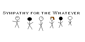 Sympathy for the Whatever