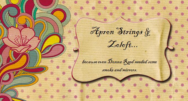 Apron Strings and Zoloft