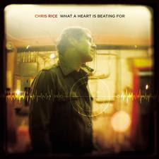 Chris Rice - What A Heart is Beating For (2007) Chris+Rice+-+What+a+Heart+Is+Beating+For