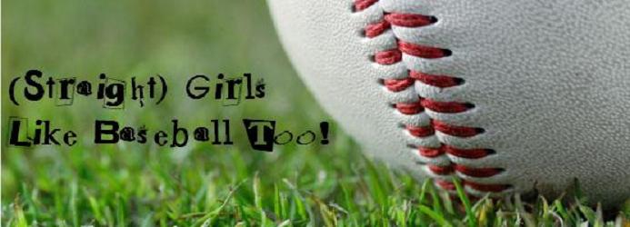 (Straight) Girls Like Baseball Too!