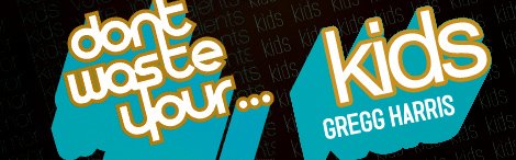 [dont_waste_your_kids.jpg]