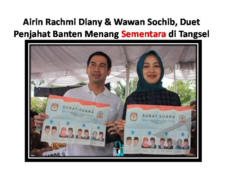 Airin Rachmi Diany & Wawan Sochib, Duet Penjahat Banten Menang Sementara di Tangsel