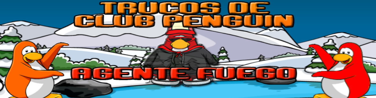 Agente Fuego/Trucos de Club Penguin
