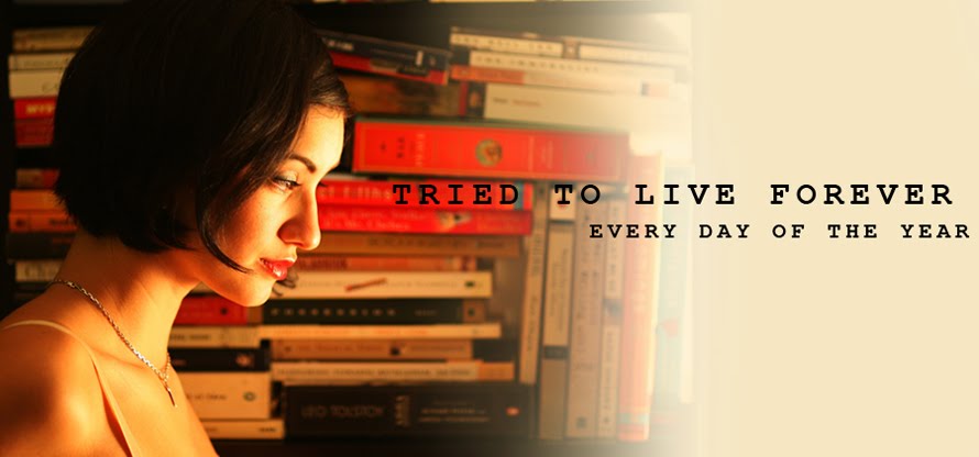 tried to live forever every day of the year