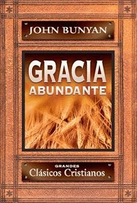 John Bunyan / La gracia abundante  John+Bunyan,+Gracia+Abundate,+Tronodegracia