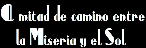 A mitad de camino entre la miseria y el sol