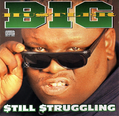 http://4.bp.blogspot.com/_lLpAsJyf_xg/SuptwTOampI/AAAAAAAABgM/BLL0zvlkTX4/s400/Big+Hustler+-+Still+Struggling+-+1996.jpg