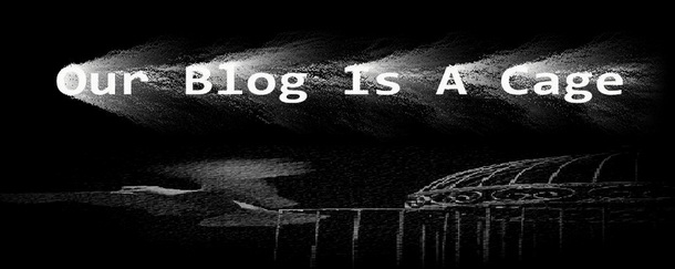 Our Blog Is A Cage