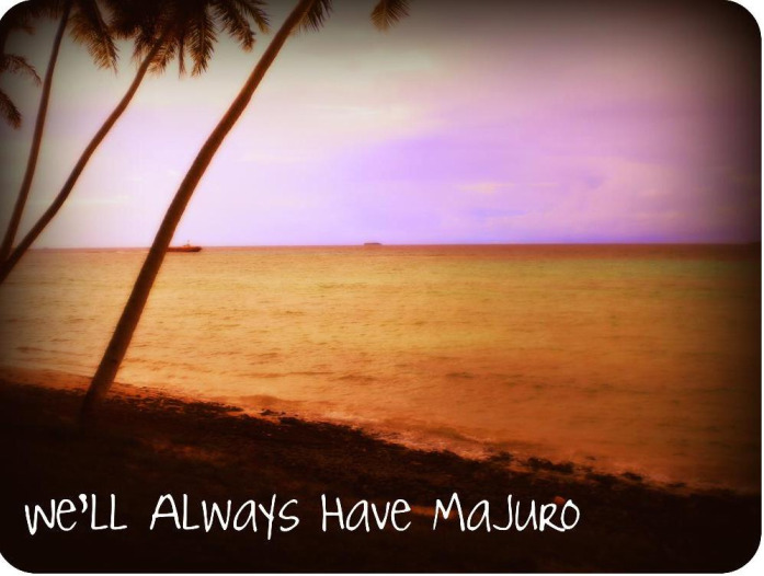 We'll Always Have Majuro