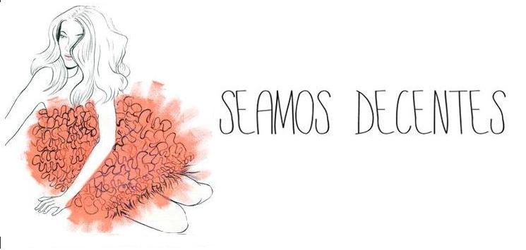 Seamos decentes.