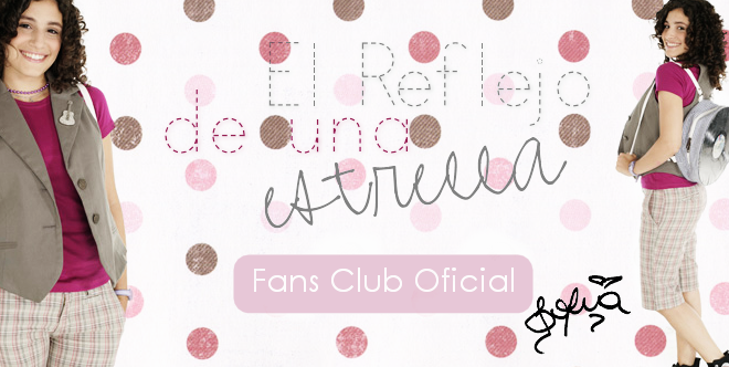 Fans Club Oficial: "El Reflejo de una Estrella"