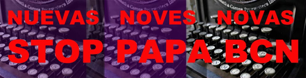 NOTICIAS - NOTÍCIES STOP PAPA BCN