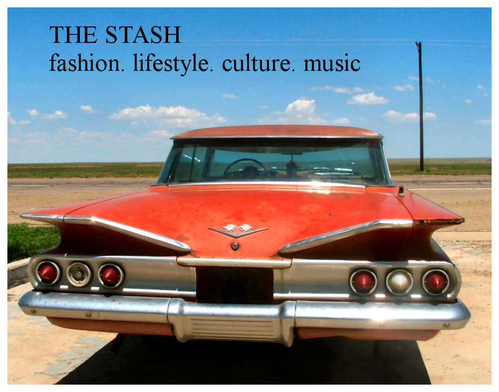 THE STASH  fashion.lifestyle.culture.music