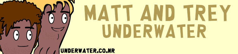 Matt & Trey Underwater Blogger