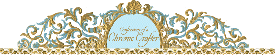Confessions of a Chronic Crafter