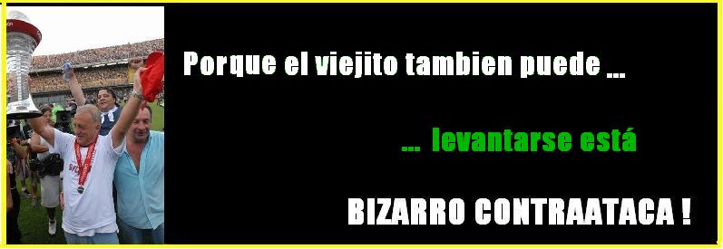 Bizarro Contraataca! - "Una Pasion que va mas allá de la Razon"