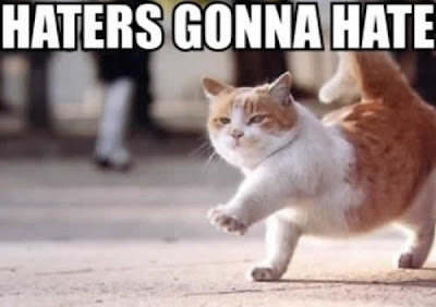http://4.bp.blogspot.com/_mmBw3uzPnJI/S_5H3Kd39tI/AAAAAAABSjE/zdxXES5l9p8/s400/Haters_Gonna_Hate_07.jpg