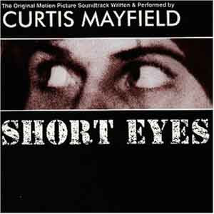 http://4.bp.blogspot.com/_mmfP2exPvis/SxQQmlnzavI/AAAAAAAAAWQ/7JvdlOjfYWE/s400/Curtis_Mayfield_-_Short_Eyes_album_cover.jpg