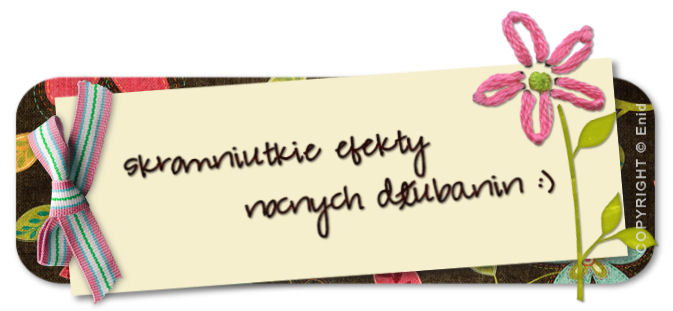 ✿ efekty nocnych dłubanin... ♫