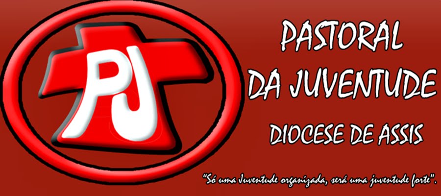 PASTORAL DA JUVENTUDE DA DIOCESE DE ASSIS