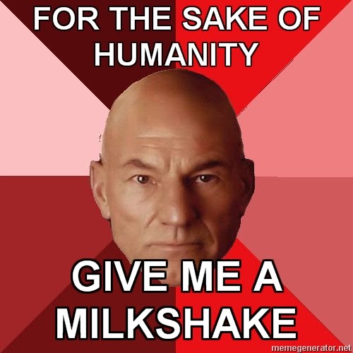 Picard2-FOR-THE-SAKE-OF-HUMANITY-GIVE-ME-A-MILKSHAKE.jpg