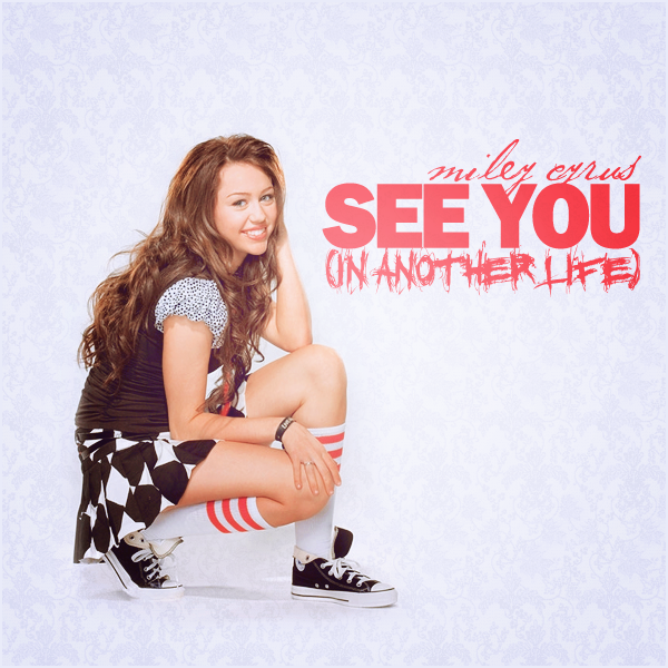 coverlandia the 1 place for album single cover s miley cyrus see you in another life fanmade single cover