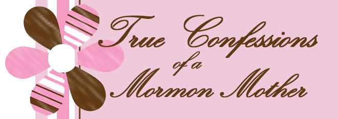 True Confessions of a Mormon Mother