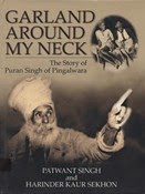 Garland Around My Neck - The Story of Puran Singh of Pingalwara