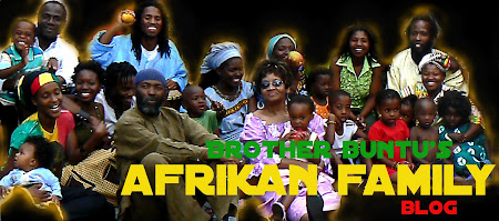 Brother Buntu's Afrikan Family Blog