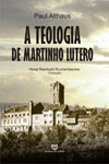 A Teologia de Martinho Lutero