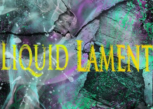 Liquid Lament