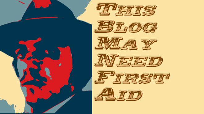 This Blog may need First Aid