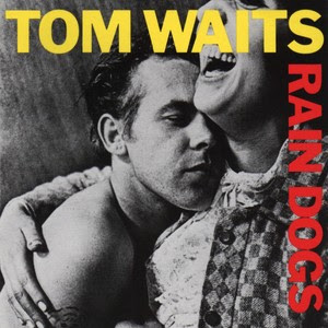 Cual es el disco que mas te ha impresionado con su primera escucha? - Página 5 Tom+Waits+-+Rain+dogs-1985
