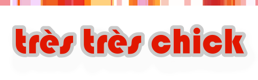 Très Très Chick