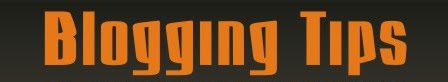 Blogging Tips