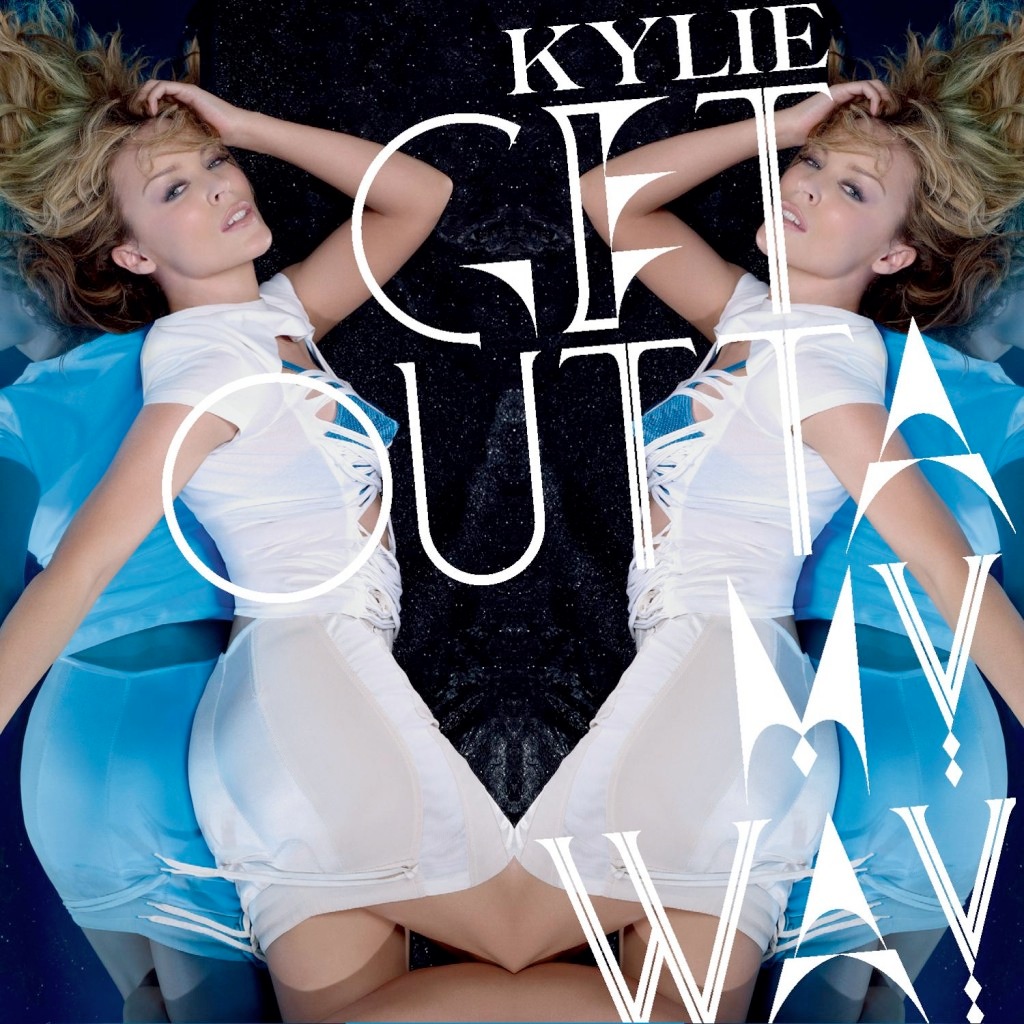http://4.bp.blogspot.com/_nw8fcHV1bdE/TKJltzhI5fI/AAAAAAAAIZ8/EwTb67OH688/s1600/Kylie+Minogue+Get+Outta+My+Way.jpg