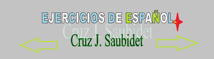 EJERCICIOS de  ESPAÑOL    Por Cruz J. Saubidet