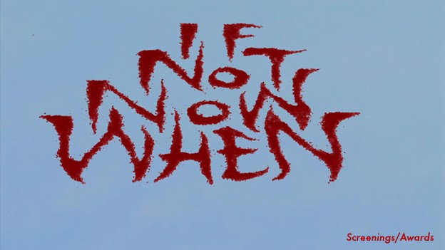 "If Not Now When" Screenings/Awards