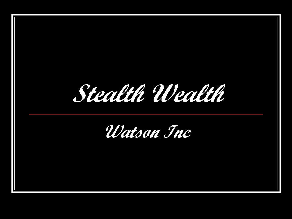 [Stealth+Wealth.jpg]