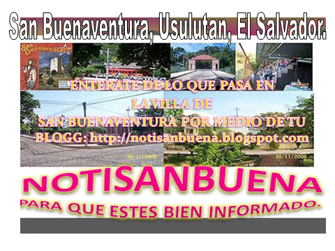 NOTISANBUENA, VILLA DE SAN BUENAVENTURA, DEPARTAMENTO DE SAN MIGUEL, EL SALVADOR.